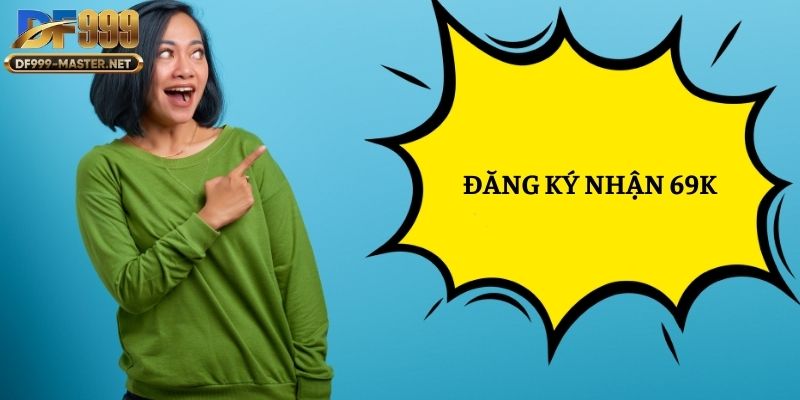 gioi-thieu-dang-ky-nhan-69k